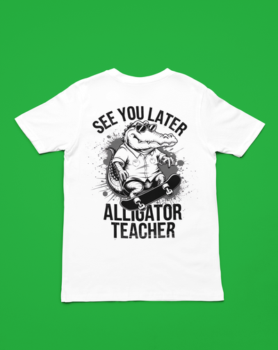 See you later Alligator T-SHIRT
