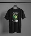 It Get Real Sticky T-Shirt
