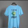 It Get Real Sticky T-Shirt