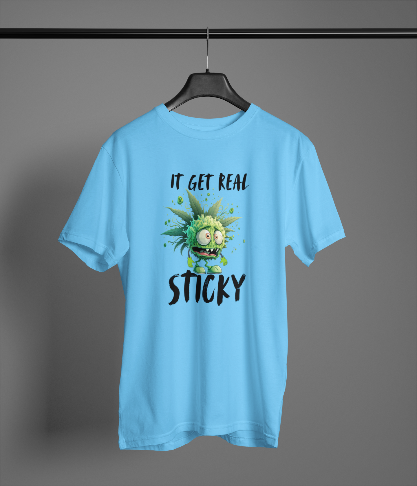 It Get Real Sticky T-Shirt