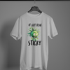 It Get Real Sticky T-Shirt
