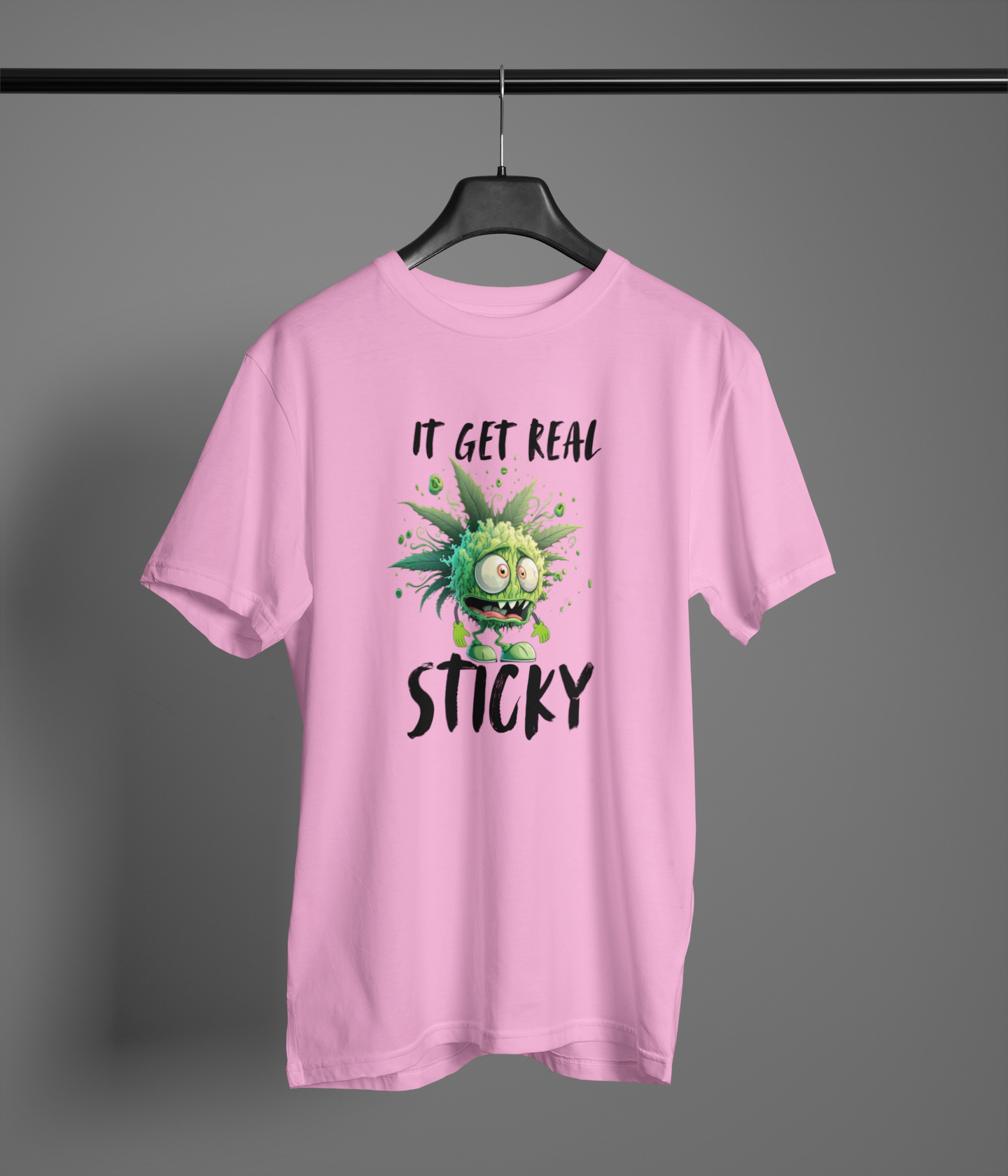It Get Real Sticky T-Shirt