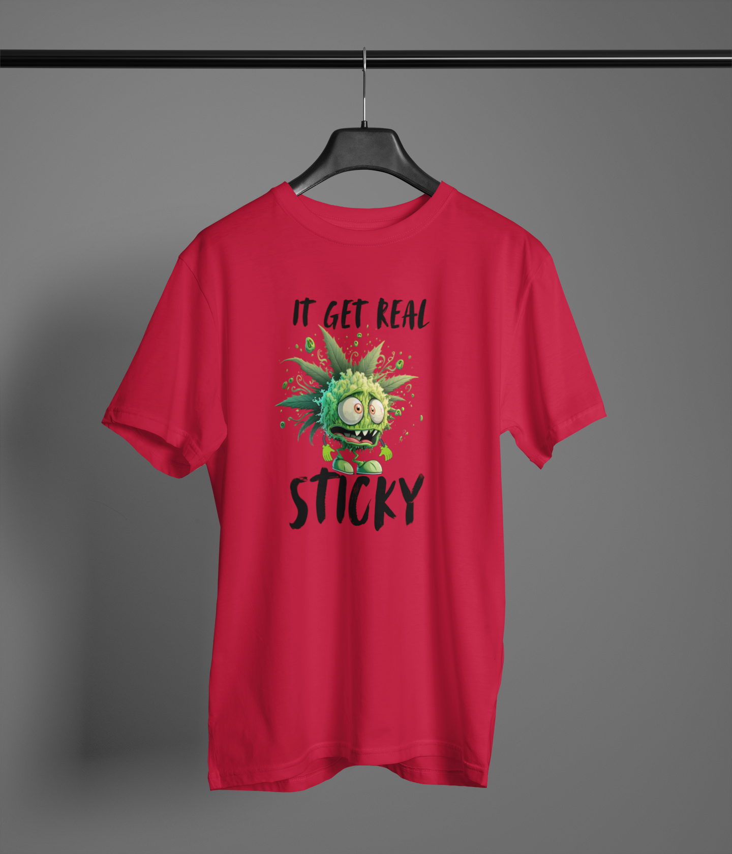 It Get Real Sticky T-Shirt