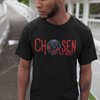 Chosen by god  T-SHIRT